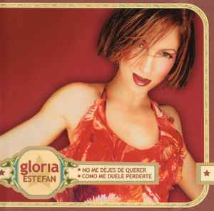 Gloria Estefan - No Me Dejes De Querer / Como Me Duele Perderte