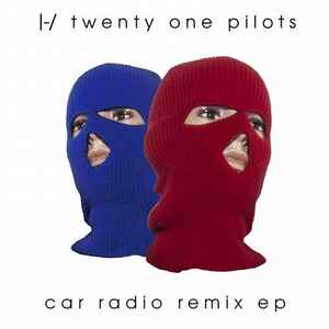 Twenty One Pilots – Car Radio (Remix EP) CDr) - Discogs