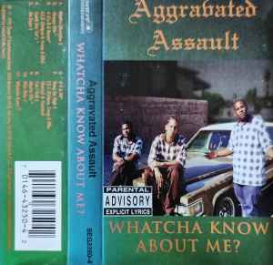 Aggravated Assault – Whatcha Know About Me? (1995, Cassette) - Discogs