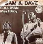 Sam & Dave – Soul Man / May I Baby (1967, Vinyl) - Discogs