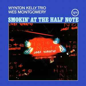 Wynton Kelly Trio / Wes Montgomery – At The Half Note (2013, 200g, Vinyl) - Discogs