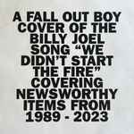 We Didn't Start The Fire / Fall Out Boy