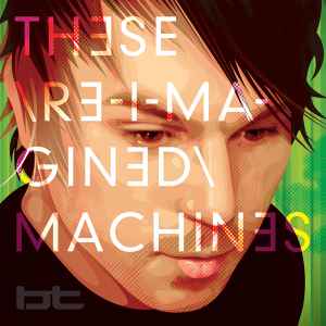 BT - These Re-Imagined Machines album cover
