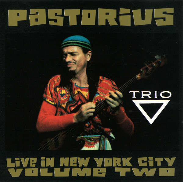 Pastorius – Live In New York City Volume Two (Trio) (1991, CD 