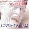 Amen (8) - Love Me As I Am