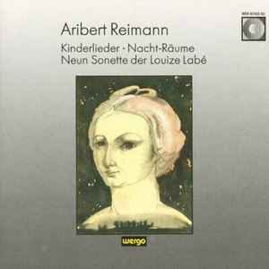 Aribert Reimann - Kinderlieder • Nacht-Räume • Neun Sonette Der Louize Labé album cover