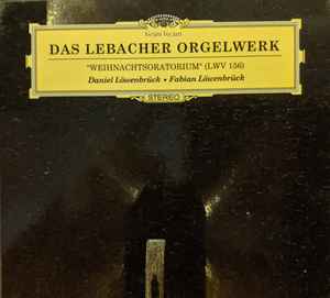 Daniel Löwenbrück - Das Lebacher Orgelwerk "Weihnachtsoratorium" (LWV 156)
