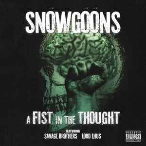 A Fist In The Thought - Snowgoons Featuring Savage Brothers & Lord Lhus