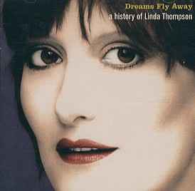 Dreams Fly Away  (A History Of Linda Thompson) - Linda Thompson