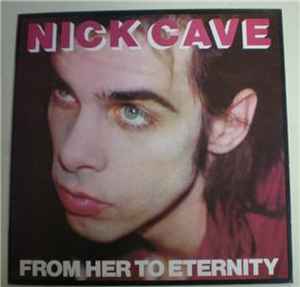 Nick Cave Featuring The Bad Seeds – From Her To Eternity (1984 
