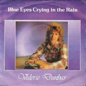 Valerie Dunbar - Blue Eyes Crying In The Rain album cover