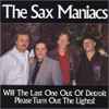 The Sax Maniacs (2) - Will The Last One Out Of Detroit Please Turn Out The Lights