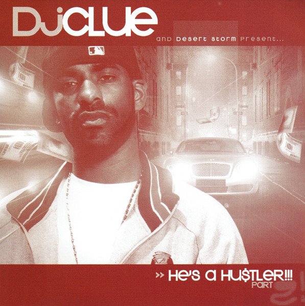 DJ Clue And Desert Storm – He's A Hu$tler!!! Part 2! (2005, CDr