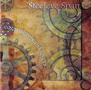 Steeleye Span - Cogs, Wheels And Lovers