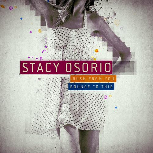 last ned album Stacy Osorio - Rush To You Bounce To This