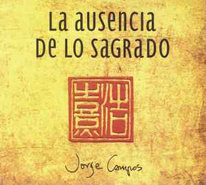Jorge Campos (2) - La Ausencia De Lo Sagrado album cover