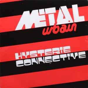 Hysterie Connective - Metal Urbain