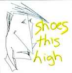Cover of Shoes This High, 2002, Vinyl