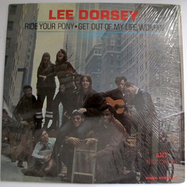 Lee Dorsey – Ride Your Pony - Get Out Of My Life Woman (1966 