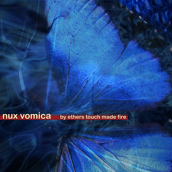 ladda ner album Nux Vomica - By Ethers Touch Made Fire