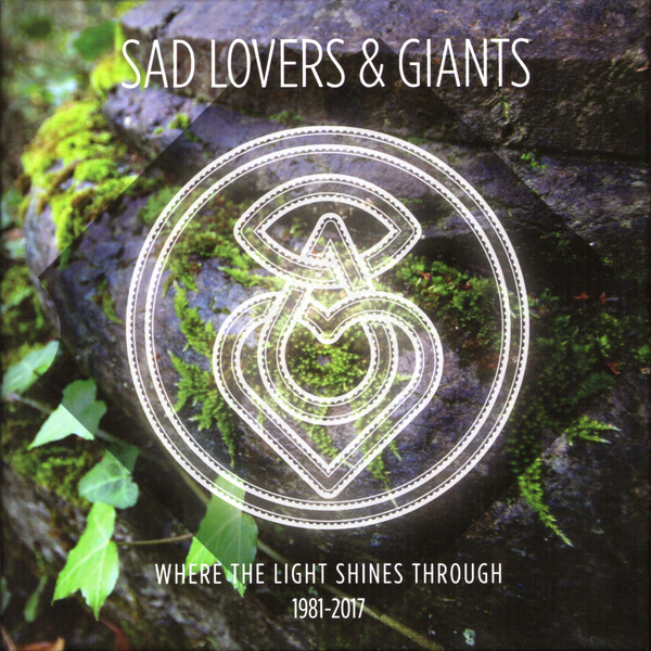 Sad Lovers & Giants – Where The Light Shines Through 1981-2017 