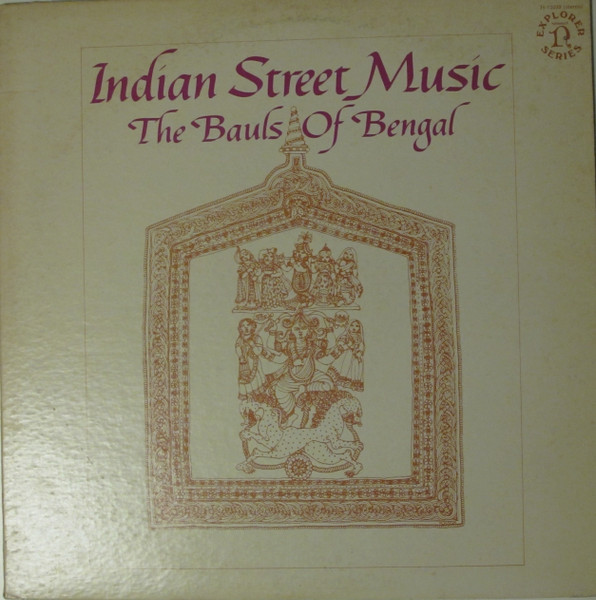 The Bauls Of Bengal – Indian Street Music (1974, Vinyl) - Discogs