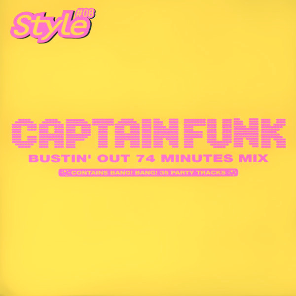 Captain Funk – Style #08 Bustin' Out 74 Minutes Mix (Contains Bang! Bang!  35 Party Tracks) (1999