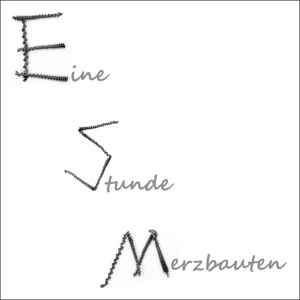 Eine Stunde Merzbauten - Eine Stunde Merzbauten album cover