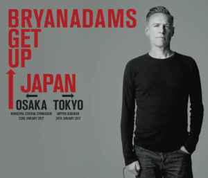 Bryan Adams – Get Up Japan 2017 (Osaka & Tokyo) (2017, CDr) - Discogs