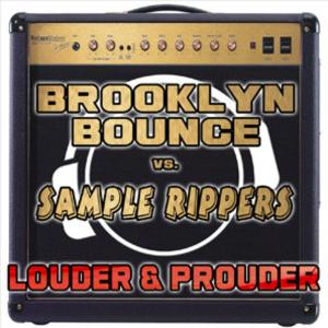 Brooklyn Bounce Vs. Sample Rippers – Louder & Prouder (2009, File