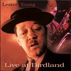 Lester Young - Live At Birdland 1953 & 1956 アルバムカバー