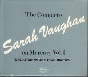 Sarah Vaughan - The Complete Sarah Vaughan On Mercury Vol. 3 - Great Show On Stage; 1957-1959 album cover