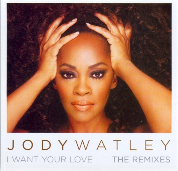 Jody Watley - I Want Your Love (The Remixes) | Releases | Discogs