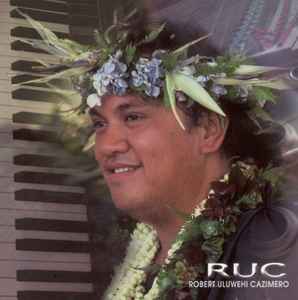 Robert Uluwehi Cazimero – RUC (2000, CD) - Discogs