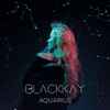BlackKay* - Aquarius