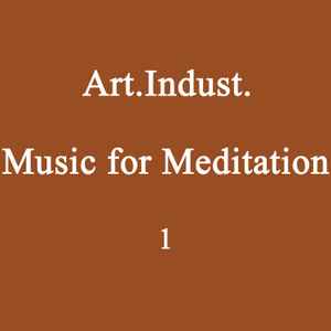 Art.Indust. - Music for Meditation 1 album cover