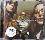 Haim – Something To Tell You (2017, CD) - Discogs