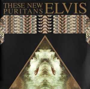 Elvis - These New Puritans