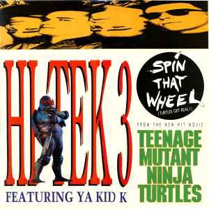 Hi Tek 3 Featuring Ya Kid K – Spin That Wheel (Turtles Get Real