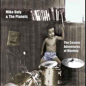 Mike Daly And The Planets - The Cosmic Adventures of Manboy album cover