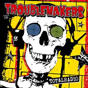Totalradio - Troublemakers
