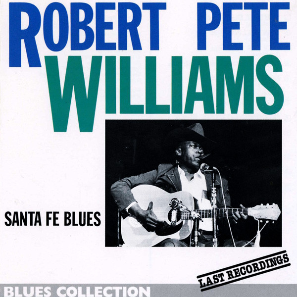 lataa albumi Robert Pete Williams - Santa Fe Blues Last Recordings