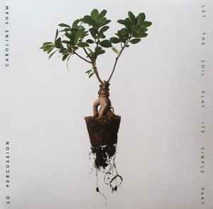 Caroline Shaw - Let The Soil Play Its Simple Part album cover