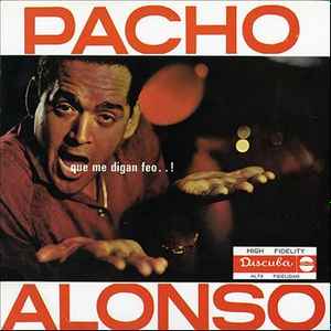 Pacho Alonso - Que Me Digan Feo..! album cover