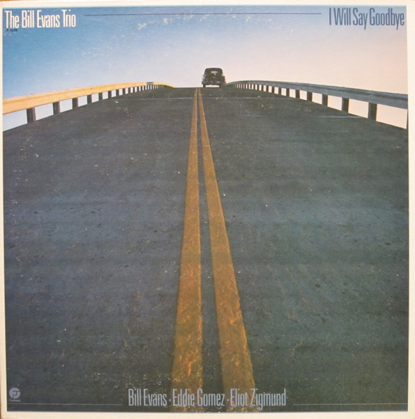The Bill Evans Trio – I Will Say Goodbye (1980, Vinyl) - Discogs