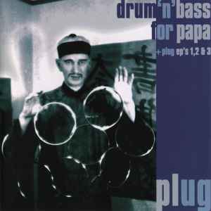 Drum 'n' Bass For Papa + Plug EP's 1, 2 & 3 - Plug