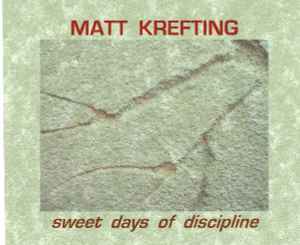 Matt Krefting - Sweet Days Of Discipline album cover