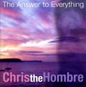 Chris The Hombre - The Answer To Everything album cover