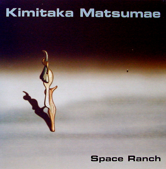 Kimitaka Matsumae – Space Ranch (1994, CD) - Discogs