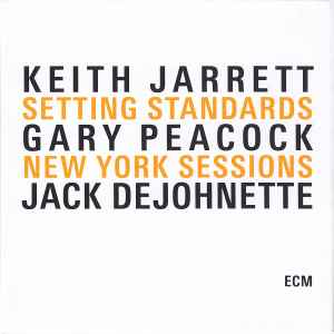 Setting Standards - New York Sessions - Keith Jarrett, Gary Peacock, Jack DeJohnette